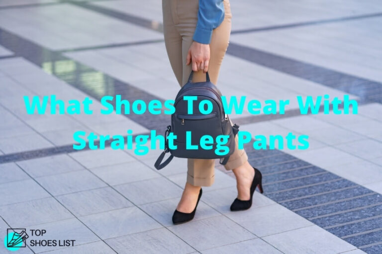 What Shoes To Wear With Straight Leg Pants